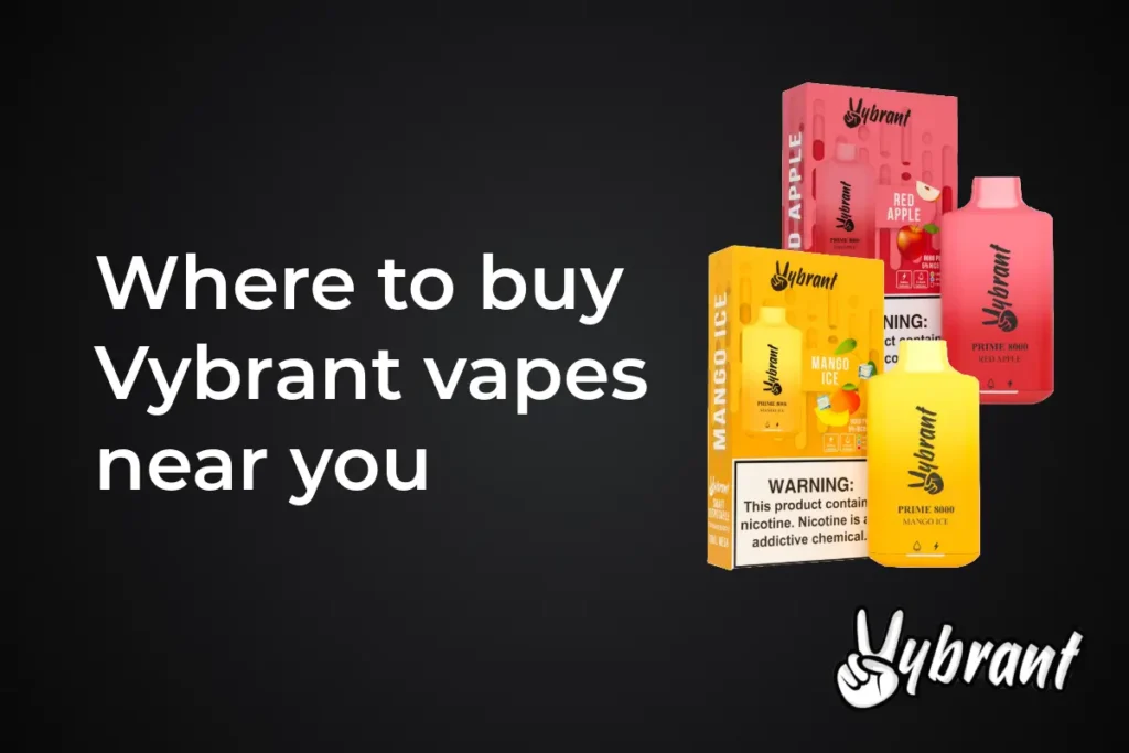 Vybrant Near Me: Where to Buy Vybrant Vapes Near You